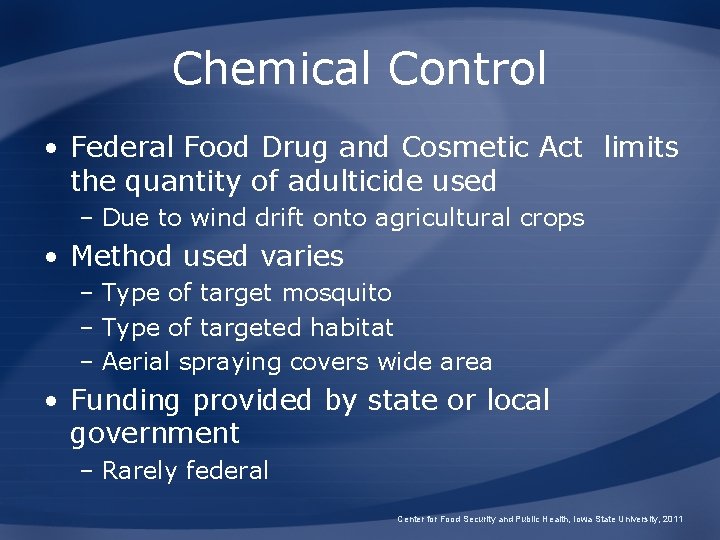 Chemical Control • Federal Food Drug and Cosmetic Act limits the quantity of adulticide