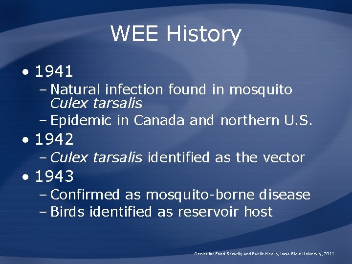 WEE History • 1941 – Natural infection found in mosquito Culex tarsalis – Epidemic