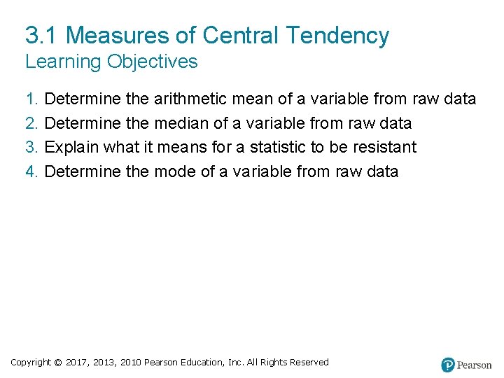 3. 1 Measures of Central Tendency Learning Objectives 1. Determine the arithmetic mean of