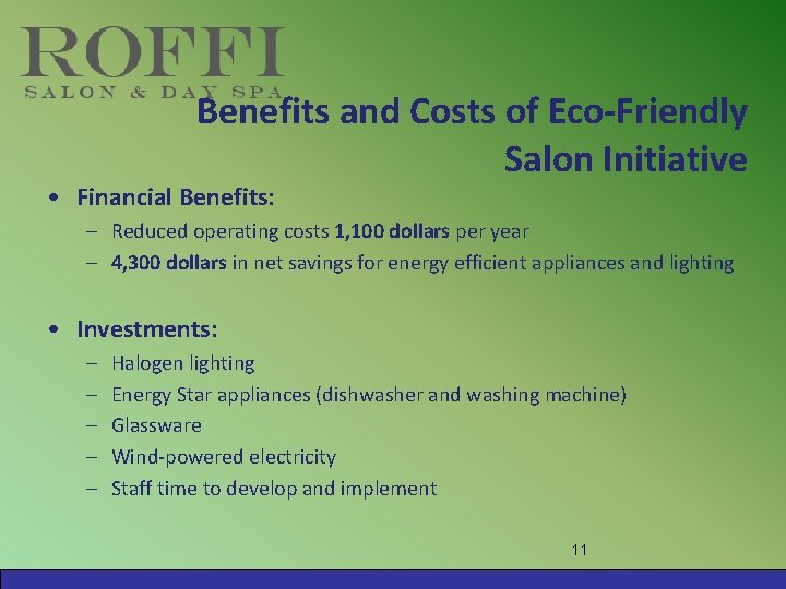 Benefits and Costs of Eco-Friendly Salon Initiative • Financial Benefits: – Reduced operating costs