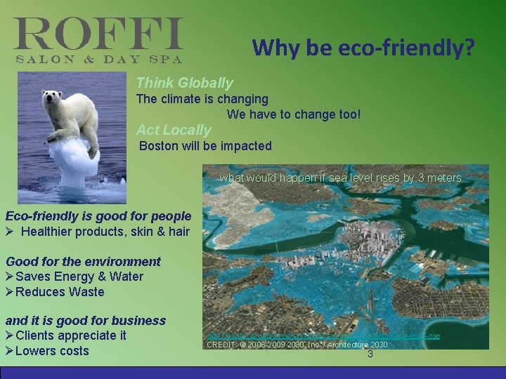 Why be eco-friendly? Think Globally The climate is changing We have to change too!