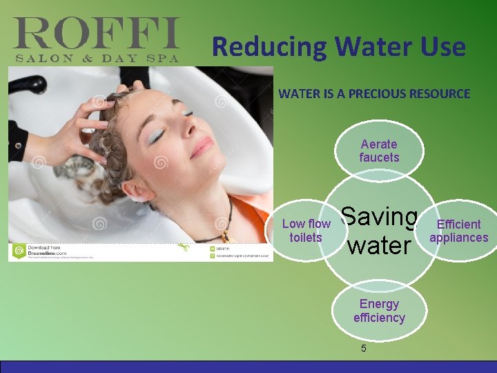 Reducing Water Use WATER IS A PRECIOUS RESOURCE Aerate faucets Low flow toilets Saving