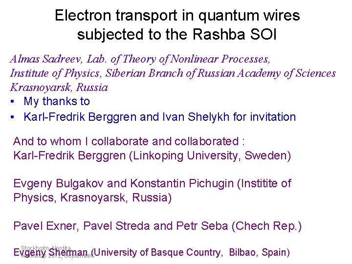 Electron transport in quantum wires subjected to the Rashba SOI Almas Sadreev, Lab. of