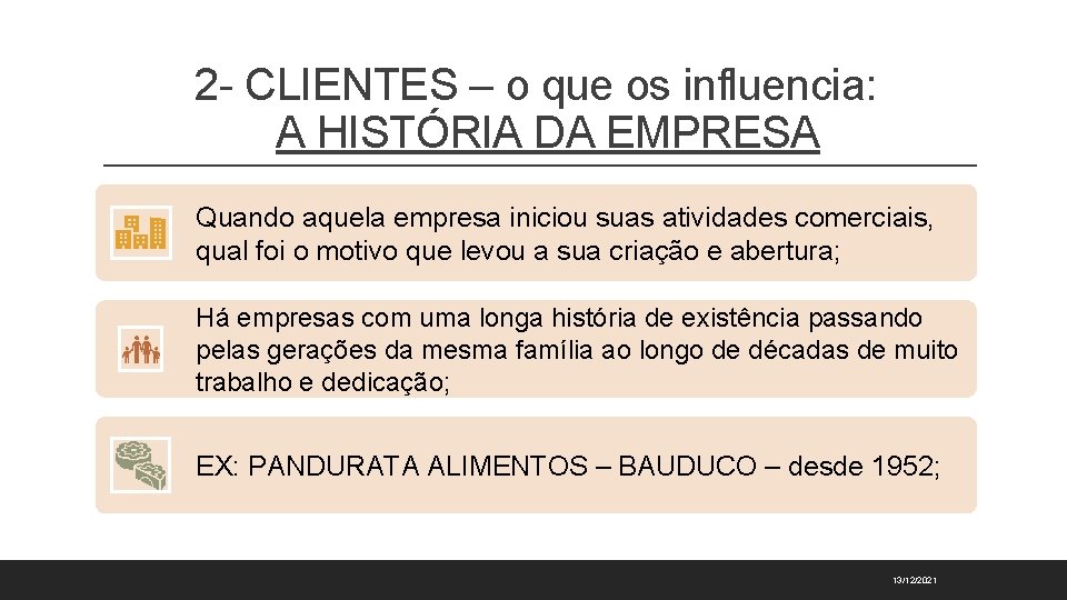 2 - CLIENTES – o que os influencia: A HISTÓRIA DA EMPRESA Quando aquela