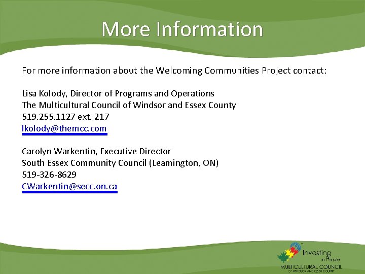 More Information For more information about the Welcoming Communities Project contact: Lisa Kolody, Director