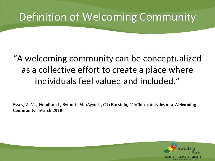 Definition of Welcoming Community “A welcoming community can be conceptualized as a collective effort
