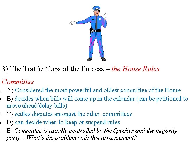 3) The Traffic Cops of the Process – the House Rules Committee ) A)