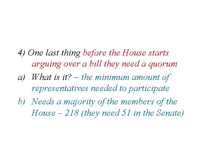 4) One last thing before the House starts arguing over a bill they need