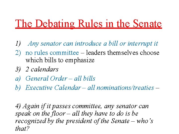 The Debating Rules in the Senate 1) Any senator can introduce a bill or