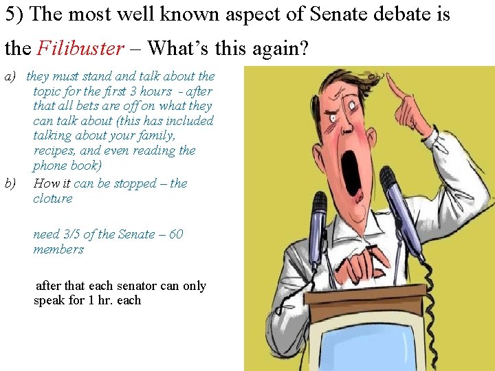 5) The most well known aspect of Senate debate is the Filibuster – What’s