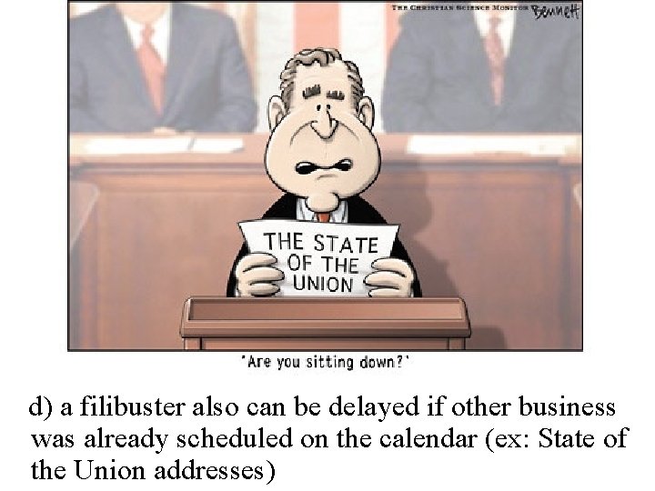 d) a filibuster also can be delayed if other business was already scheduled on