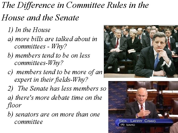 The Difference in Committee Rules in the House and the Senate 1) In the