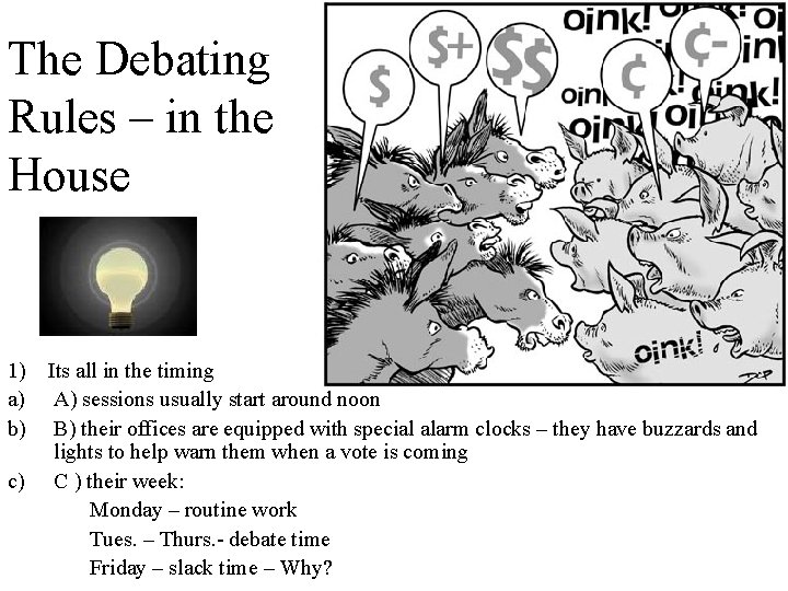 The Debating Rules – in the House 1) Its all in the timing a)