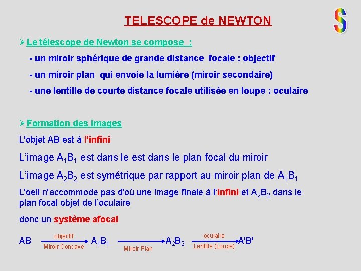 TELESCOPE de NEWTON ØLe télescope de Newton se compose : - un miroir sphérique