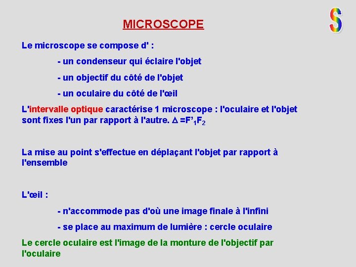 MICROSCOPE Le microscope se compose d' : - un condenseur qui éclaire l'objet -