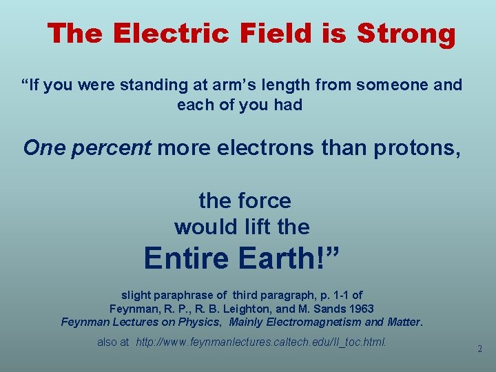 The Electric Field is Strong “If you were standing at arm’s length from someone