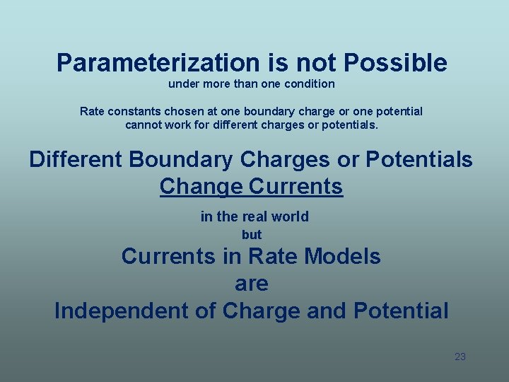 Parameterization is not Possible under more than one condition Rate constants chosen at one