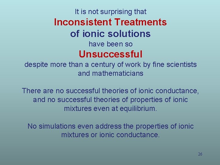 It is not surprising that Inconsistent Treatments of ionic solutions have been so Unsuccessful