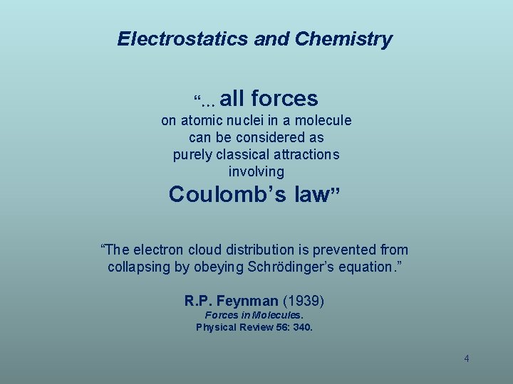 Electrostatics and Chemistry all forces “ on atomic nuclei in a molecule can be