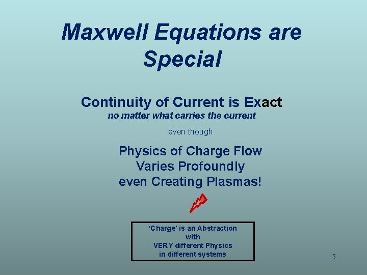 Maxwell Equations are Special Continuity of Current is Exact no matter what carries the