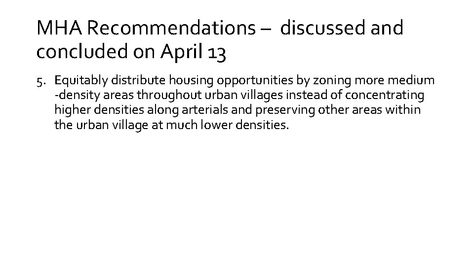 MHA Recommendations – discussed and concluded on April 13 5. Equitably distribute housing opportunities MHA Recommendations – discussed and concluded on April 13 5. Equitably distribute housing opportunities