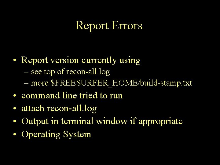 Report Errors • Report version currently using – see top of recon-all. log –