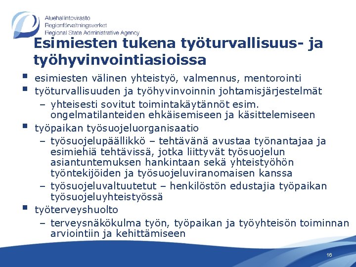 Esimiesten tukena työturvallisuus- ja työhyvinvointiasioissa § § esimiesten välinen yhteistyö, valmennus, mentorointi työturvallisuuden ja