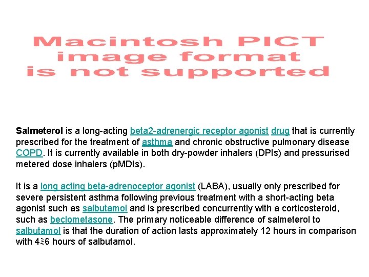 Salmeterol is a long-acting beta 2 -adrenergic receptor agonist drug that is currently prescribed