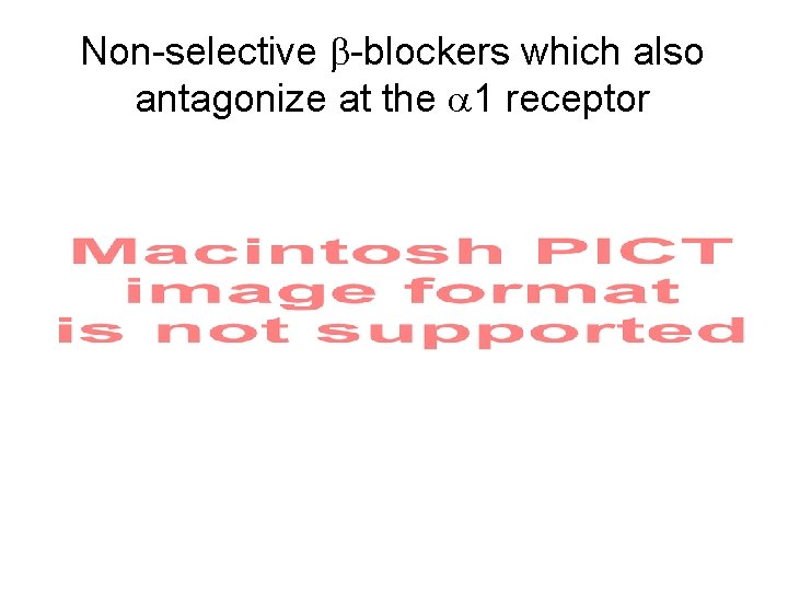 Non-selective -blockers which also antagonize at the 1 receptor 