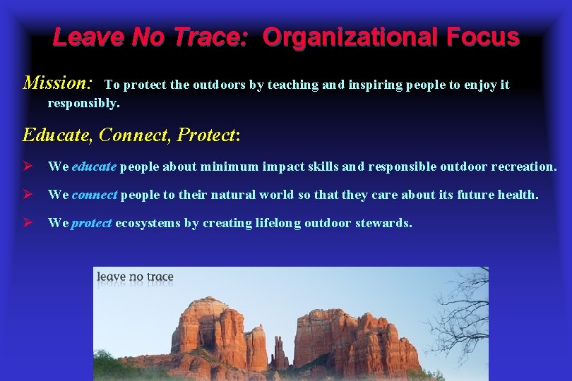 Leave No Trace: Organizational Focus Mission: To protect the outdoors by teaching and inspiring