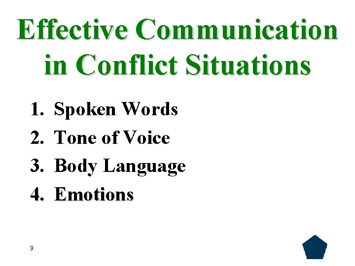 Effective Communication in Conflict Situations 1. 2. 3. 4. 9 Spoken Words Tone of