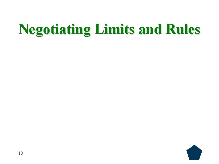 Negotiating Limits and Rules 10 