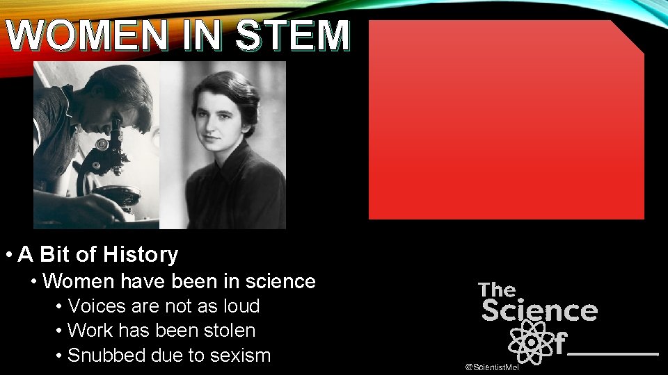 WOMEN IN STEM • A Bit of History • Women have been in science