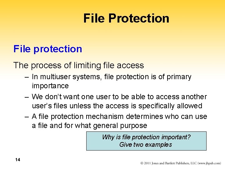 File Protection File protection The process of limiting file access – In multiuser systems,