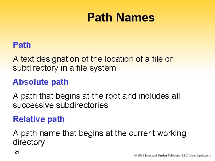 Path Names Path A text designation of the location of a file or subdirectory