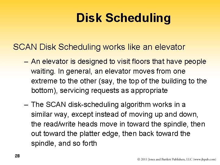 Disk Scheduling SCAN Disk Scheduling works like an elevator – An elevator is designed