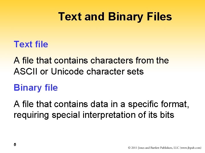 Text and Binary Files Text file A file that contains characters from the ASCII