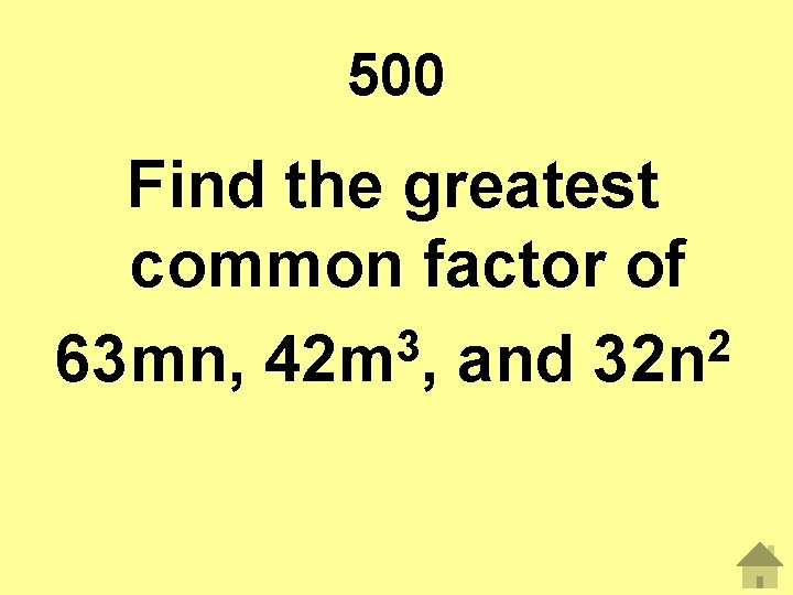 500 Find the greatest common factor of 3 2 63 mn, 42 m ,