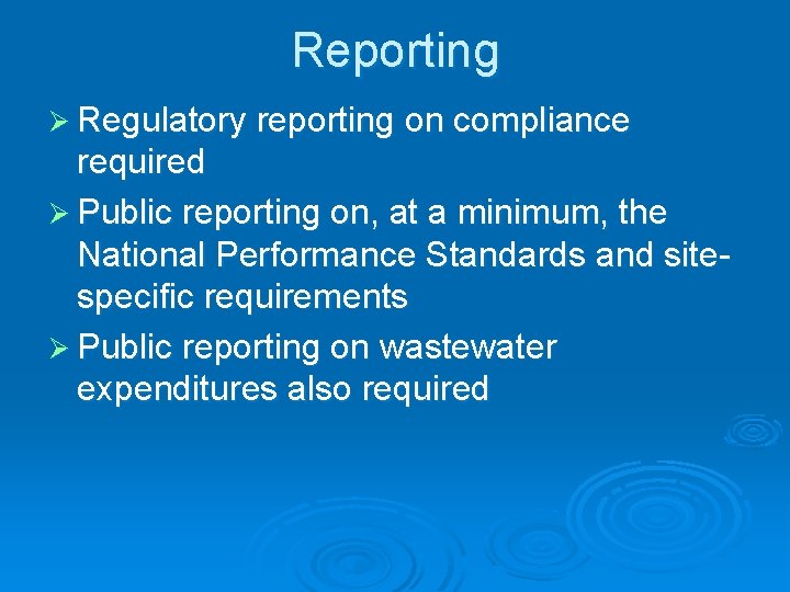 Reporting Ø Regulatory reporting on compliance required Ø Public reporting on, at a minimum,