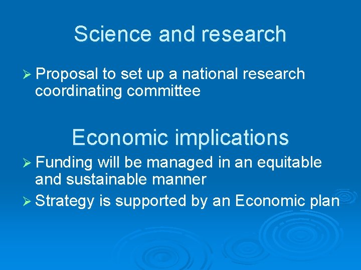 Science and research Ø Proposal to set up a national research coordinating committee Economic