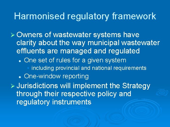 Harmonised regulatory framework Ø Owners of wastewater systems have clarity about the way municipal
