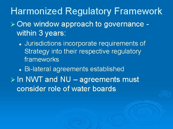 Harmonized Regulatory Framework Ø One window approach to governance - within 3 years: l