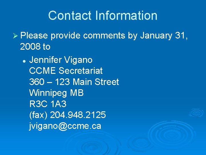 Contact Information Ø Please provide comments by January 31, 2008 to l Jennifer Vigano