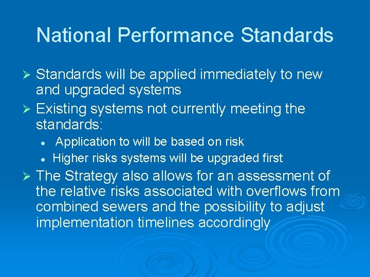 National Performance Standards will be applied immediately to new and upgraded systems Ø Existing