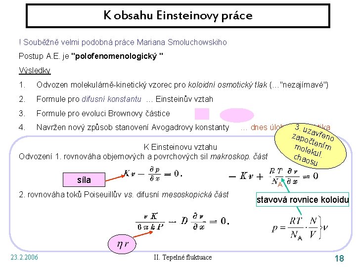 K obsahu Einsteinovy práce ! Souběžně velmi podobná práce Mariana Smoluchowskiho Postup A. E.