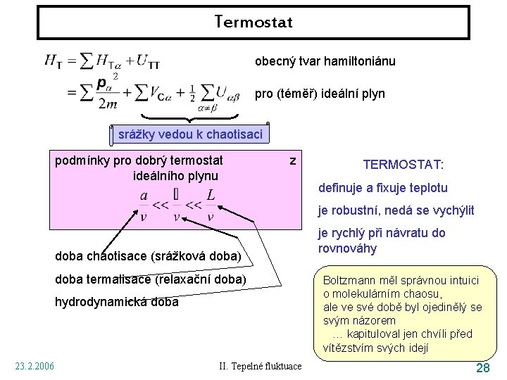 Termostat obecný tvar hamiltoniánu pro (téměř) ideální plyn srážky vedou k chaotisaci podmínky pro