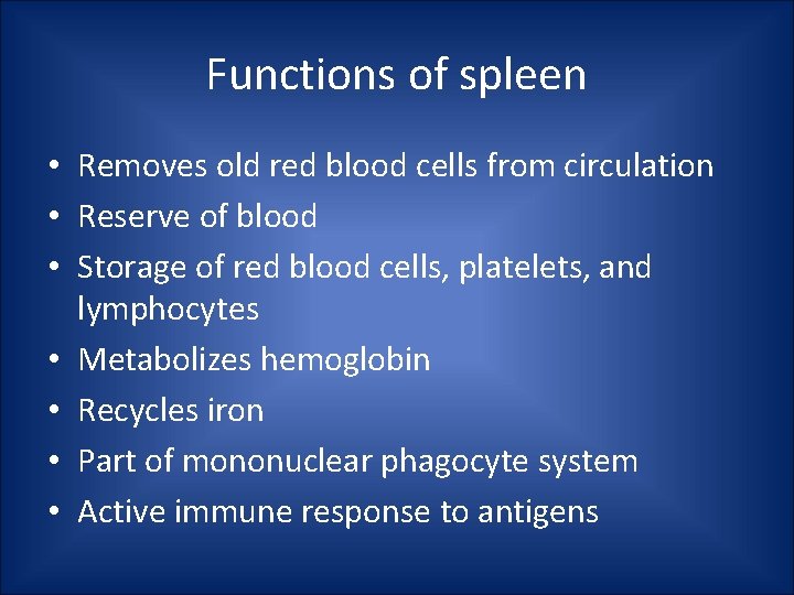 Functions of spleen • Removes old red blood cells from circulation • Reserve of