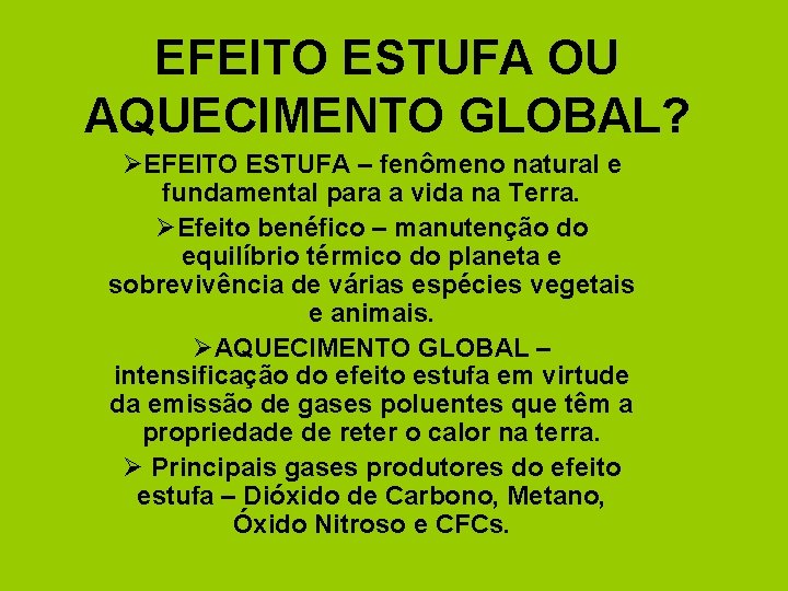 EFEITO ESTUFA OU AQUECIMENTO GLOBAL? ØEFEITO ESTUFA – fenômeno natural e fundamental para a