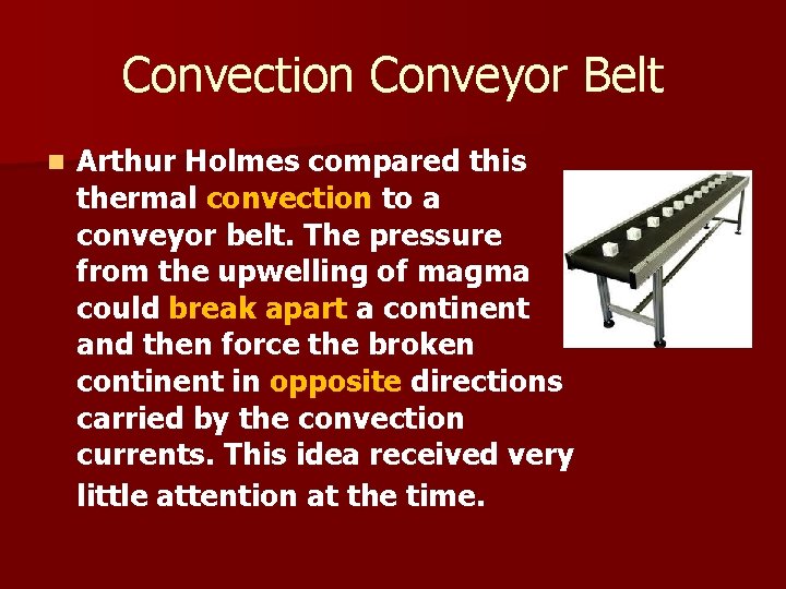 Convection Conveyor Belt n Arthur Holmes compared this thermal convection to a conveyor belt.