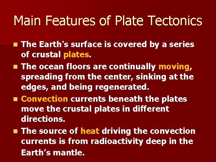 Main Features of Plate Tectonics n n The Earth's surface is covered by a